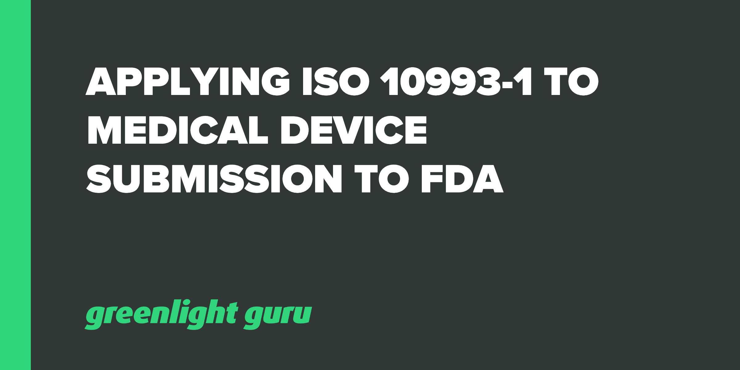 Applying ISO 109931 to Medical Device Submission to FDA